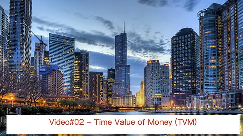 Video#02 - Time Value of Money (TVM)