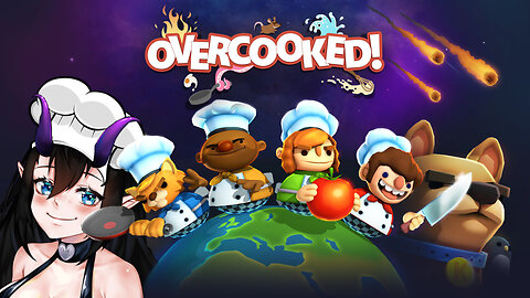 Cooking Up Some Chaos! [Overcooked 2]