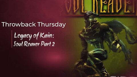 Throwback Thursday - Legacy of Kain: Soul Reaver Part 2