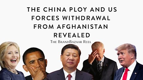 THE CHINA PLOY AND US FORCES WITHDRAWAL FROM AFGHANISTAN REVEALED