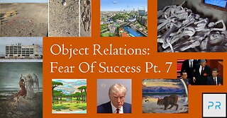 Object Relations: Fear Of Success Pt. 7