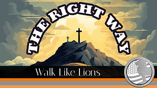 "The Right Way" Walk Like Lions Christian Daily Devotion with Chappy Oct 25, 2023