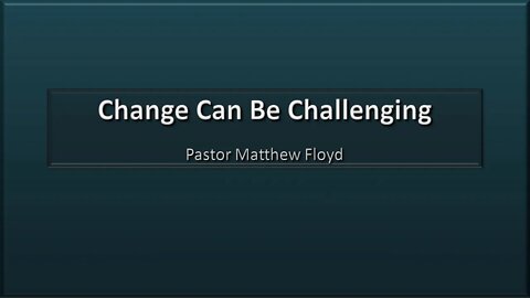 Change Can Be Challenging - Acts 1:15-26