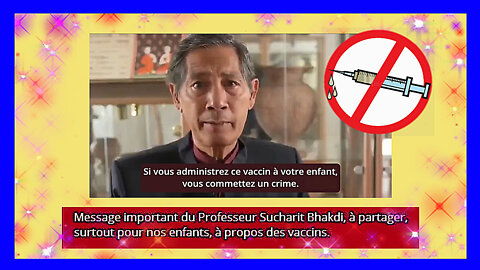 NON aux Vaccins ARNm !!! Vacciner ses enfants c'est criminel ! dixit le Prof. S.BHAKDI (Hd 720) Liens au descriptif.