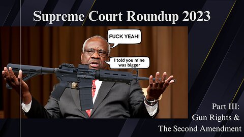 SCOTUS Roundup 2023 - Gun Rights & The Second Amendment