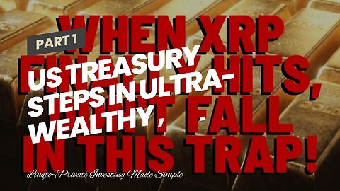 US Treasury Steps In Ultra-Wealthy , Ripple & XRP / Quant (NOT Bitcoin)
