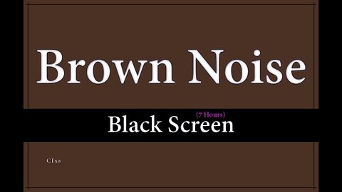 Clean Brown Noise // Black Screen - 7 Hours
