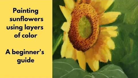 An Introduction to Painting Sunflowers using Layers of Color