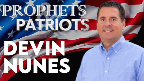Prophets and Patriots - Episode 63 with Devin Nunes and Steve Shultz