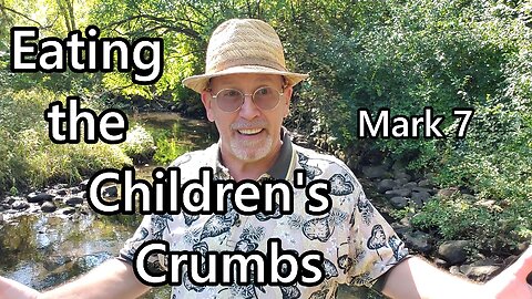 Eating the Children's Crumbs: Mark 7