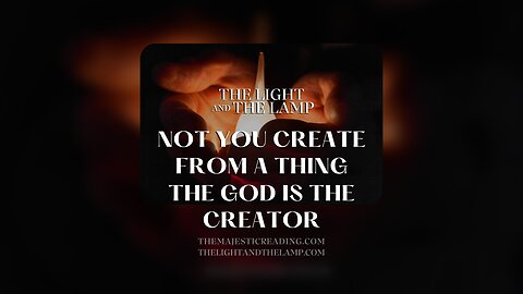 Not you create from a thing. The God is the Creator