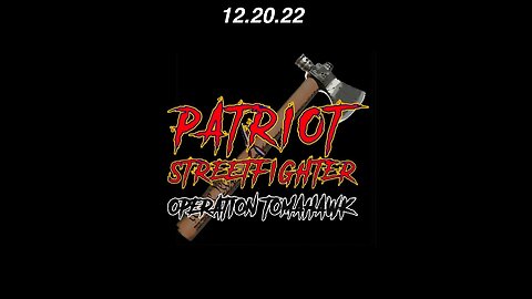 12.20.22 Patriot Streetfighter Economic Warfare Message, Battle Plan Effective