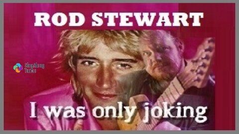 Rod Stewart - "I Was Only Joking" with Lyrics