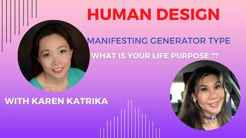 Human Design:live reading on Manifesting Generator with Karen Katrika # 27
