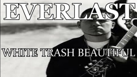 🎵 EVERLAST - WHITE TRASH BEAUTIFUL (LYRICS)