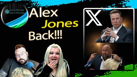 Ep#348 Alex Jones back on X | We're Offended You're Offended Podcast
