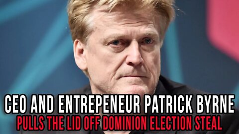 CEO of Overstock Patrick Byrne Weighs in on the Dominion Election Steal