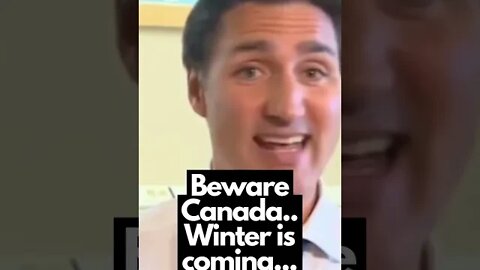 Beware Canada Winter is coming | Justin Trudeau