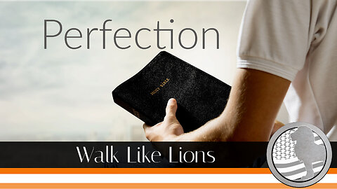 "Perfection" Walk Like Lions Christian Daily Devotion with Chappy Apr 24, 2023