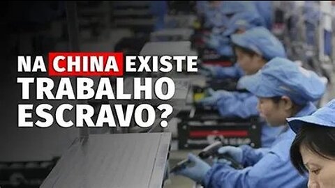 Existe trabalho escravo na China?