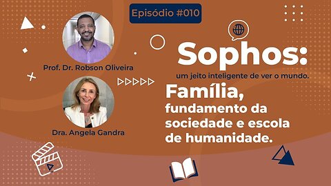 Sophos #010: Família, fundamento da sociedade e escola de humanidade
