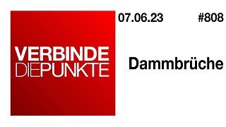 Verbinde die Punkte 808 - Dammbrüche vom 07.06.2023