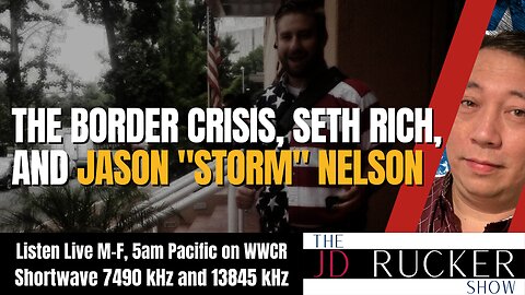 The Border Crisis, Seth Rich, and Jason "Storm" Nelson - The JD Rucker Show