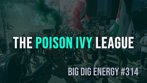 Big Dig Energy 314: The Poison Ivy League