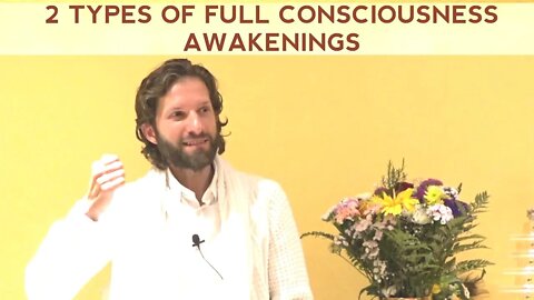 2 Types of Full Consciousness Awakenings