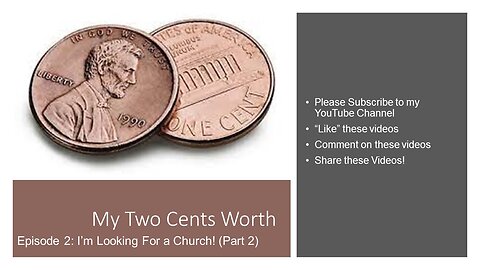 My Two Cents Worth, Episode 2: I’m Looking For a Church! (Part 2)
