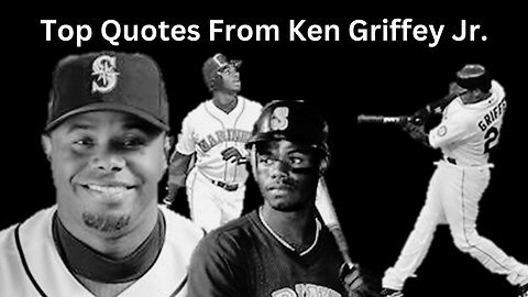 Ken Griffey Jr. - Top Quotes from a Baseball Icon