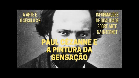 A Arte e o Século XX − PAUL CÉZANNE e a pintura da sensação