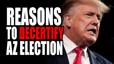 Reasons to Decertify AZ Election