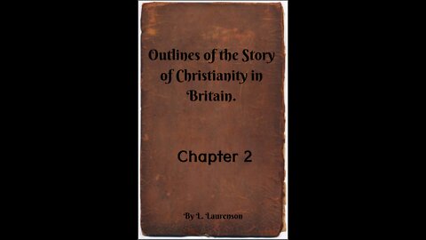 Chapter 2, Outlines of the Story of Christianity in Britain