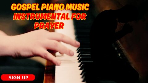 GOSPEL PIANO MUSIC INSTRUMENTAL FOR PRAYER