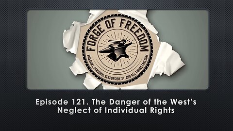 Episode 121. The Danger of the West’s Neglect of Individual Rights