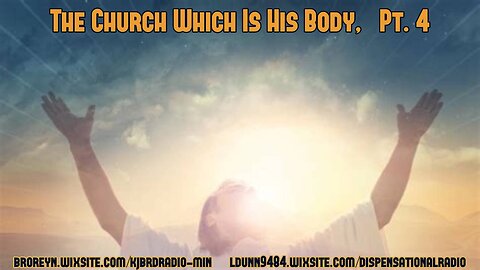 The Church Which Is His body (Pt 5) 2:15 Workman's Podcast