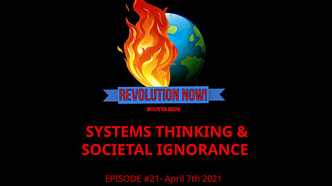 Revolution Now! with Peter Joseph | Ep #21| April 7th 2021