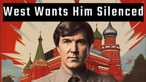 The West Wants Him Silenced. Carlson Added To Ukrainian Hitlist as MSM Melts down.