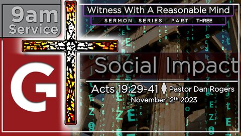 GCC AZ 9AM - 11122023 - "Social Impact." (Acts 19:29-41)