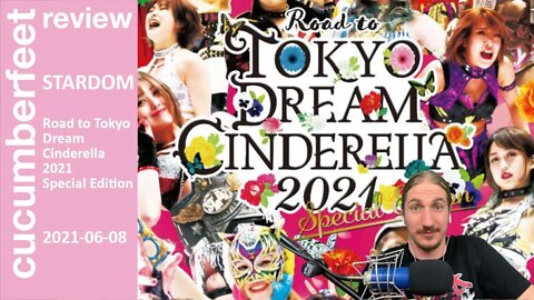 THE FUTURE IS NOW | STARDOM Road to Tokyo Dream Cinderella 2021 Special Edition (Review)