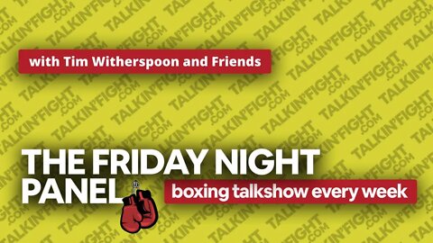 Tim Witherspoon, James Hagler, and Kirk Johnson | Friday Night Boxing Panel 75 | Talkin Fight