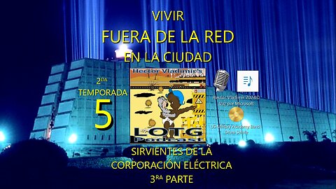 05 Sirvientes de la corporación eléctrica - 3ra parte