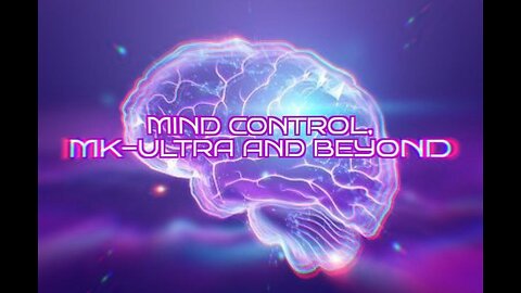 Mind Control, MK-Ultra and beyond