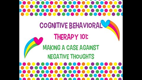 Cognitive Behavioral Therapy 101: Making a Case Against Negative Thoughts