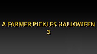 A Farmer Pickles Halloween 3