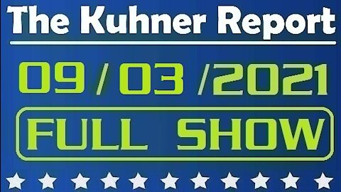 The Kuhner Report 09/03/2021 [FULL SHOW] Did Biden Commit Treason?
