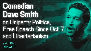 Comedian and Political Analyst Dave Smith on Uniparty Politics, Free Speech Since October 7th, and Libertarianism | SYSTEM UPDATE #287
