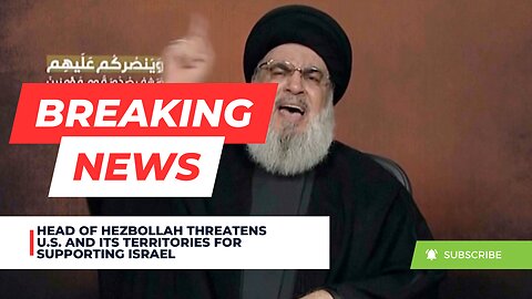 Head Of Hezbollah Threatens U.S. And Its Territories For Being Responsible For Gaza Atrocities