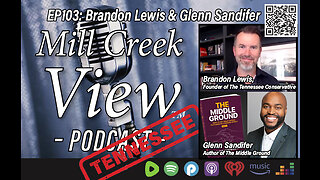 Mill Creek View Tennessee Podcast EP103 Brandon Lewis & Glenn Sandifer Interviews & More 6 8 23